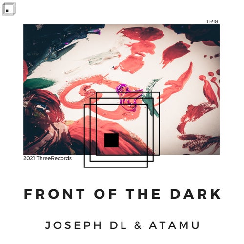 Joseph DL, Atamu – Front of the Dark [THREERECORDS18]